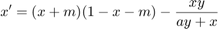 $$x'=(x+m)(1-x-m)-\frac{xy}{ay+x}$$