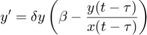 $$y'=\delta y\left(\beta-\frac{y(t-\tau)}{x(t-\tau)}\right)$$