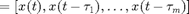 $=[x(t), x(t-\tau_1), \ldots, x(t-\tau_m)]$