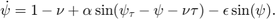 $$\dot{\psi} = 1 - \nu + \alpha \sin(\psi_{\tau}
- \psi - \nu \tau) - \epsilon \sin(\psi).$$