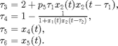 $$
\begin{array}{l}
\tau_3=2+p_5\tau_1x_2(t)x_2(t-\tau_1),\\
\tau_4=1-\frac{1}{1+x_1(t)x_2(t-\tau_2)},\\
\tau_5=x_4(t),\\
\tau_6=x_5(t).
\end{array}
$$