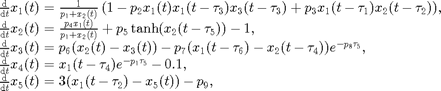 $$\begin{array}{l}
\frac{\mathrm{d}}{\mathrm{d} t}x_1(t)=\frac{1}{p_1+x_2(t)}\left(1-p_2x_1(t)x_1(t-\tau_3)
x_3(t-\tau_3)+p_3x_1(t-\tau_1)x_2(t-\tau_2)\right),\\
\frac{\mathrm{d}}{\mathrm{d} t}x_2(t)=\frac{p_4 x_1(t)}{p_1+x_2(t)}+
        p_5\tanh(x_2(t-\tau_5))-1,\\
\frac{\mathrm{d}}{\mathrm{d} t}x_3(t)=p_6(x_2(t)-x_3(t))-p_7(x_1(t-\tau_6)-x_2(t-\tau_4))e^{-p_8 \tau_5},\\
\frac{\mathrm{d}}{\mathrm{d} t}x_4(t)=x_1(t-\tau_4)e^{-p_1 \tau_5} -0.1,\\
\frac{\mathrm{d}}{\mathrm{d} t}x_5(t)=3(x_1(t-\tau_2)-x_5(t))-p_9,
\end{array} $$