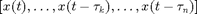 $[x(t),\ldots,x(t-\tau_k),\ldots,x(t-\tau_n)]$