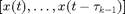 $[x(t),\ldots,x(t-\tau_{k-1})]$